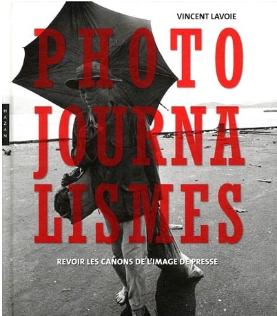 Lavoie, Vincent. 2011. «Photojournalismes. Revoir les canons de l’image de presse» [Couverture] 